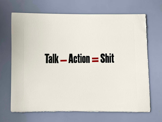TALK - ACTION = SHIT